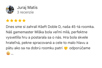 Recenzia na escape room Kšeft v Double D: Dnes sme si zahrali Kšeft Doble D, naša 45-tá roomka. Náš gamemaster Miška bola veľmi milá, perfektne vysvetlila hru a postarala sa o nás. Hra bola skvele hrateľná, pekne spracovaná a cele to malo hlavu a pätu ako sa na dobrú roomku patrí odporúčame …